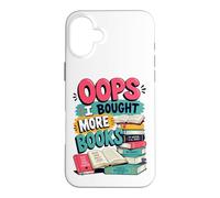 Carcasa para iPhone 16 Plus Oops... I Bought More Books - Sarcastic Cute Book Reader
