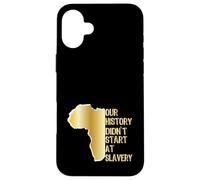 Carcasa para iPhone 16 Plus Orgulloso afroamericano Nuestra Historia no comenzó en la esclavitud