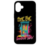 Carcasa para iPhone 16 Plus Paint First Explain TO The Landlord Later