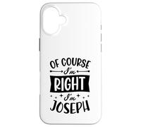 Carcasa para iPhone 16 Plus por Supuesto Que Tengo razón, Soy Joseph Nombre Personalizado