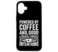 Carcasa para iPhone 16 Plus Powered by Coffee and Good Intentions - Cita Divertida de cafeína