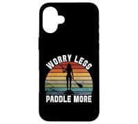 Carcasa para iPhone 16 Plus Preocúpate Menos Paddle Más Paddleboarder