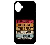 Carcasa para iPhone 16 Plus Primero Debo valorar tu opinión Agradable Prueba Funny Sarcastic