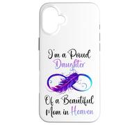 Carcasa para iPhone 16 Plus Proud Daughter of a Beautiful Mom in Heaven Infinity Feather