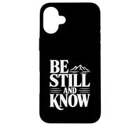 Carcasa para iPhone 16 Plus Quédate quieto y Conoce Las montañas La fe es inspiradora