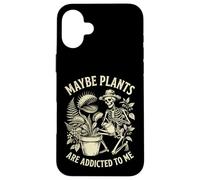 Carcasa para iPhone 16 Plus Quizás Las Plantas Son adictas a mí Jardinería Esqueleto
