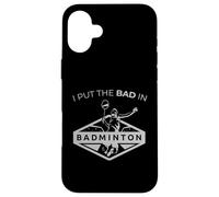 Carcasa para iPhone 16 Plus Raqueta Retro sarcástica I Put The Bad In Badminton