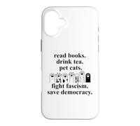 Carcasa para iPhone 16 Plus Read Books Drink Tea Pet Cats Fight Fascism Save Democracy