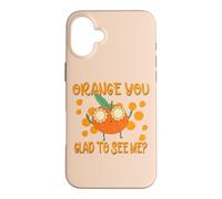 Carcasa para iPhone 16 Plus Refrán Divertido sobre Frutas de Orange You Glad