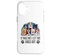 Carcasa para iPhone 16 Plus Regalo para Amantes de los Perros - It Was Me I Let The Dogs out - Funny Dog