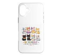 Carcasa para iPhone 16 Plus Sé tú Mismo, Nos Gustas de Todos Modos, Gato Divertido e inclusivo
