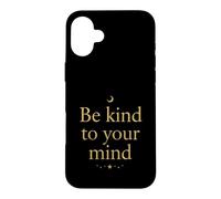 Carcasa para iPhone 16 Plus Sea Amable con su Mente Psicología de Conciencia sobre la Salud Mental