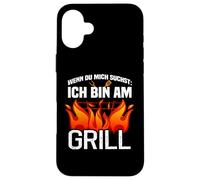 Carcasa para iPhone 16 Plus Si du Mich suchst ich Bin Am Grill