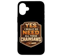 Carcasa para iPhone 16 Plus Sí, Necesito Todas Estas motosierras arborista leñador árbol