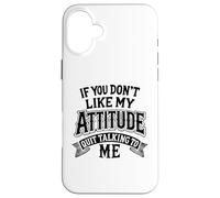 Carcasa para iPhone 16 Plus Si no te Gusta mi Actitud Deja de Hablar Conmigo Humor Divertido