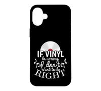 Carcasa para iPhone 16 Plus Si Vinyl está Mal no Quiero Tener razón