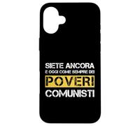 Carcasa para iPhone 16 Plus Siete Ancora e Oggi Come Sempre dei Poveri comunisti