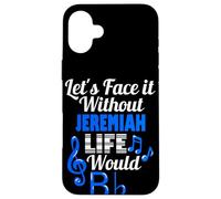 Carcasa para iPhone 16 Plus Sin Jeremiah Life Would B Flat Music Lover Nombre