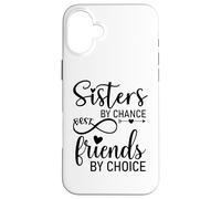 Carcasa para iPhone 16 Plus Sisters by Chance Friends by Choice Best Friend Big Sister