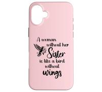 Carcasa para iPhone 16 Plus Sisters Woman Without Her Sister is Like Bird Without Wings