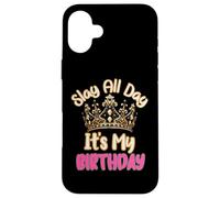 Carcasa para iPhone 16 Plus Slay All Day It's My Birthday Celebration Queen Crown Design
