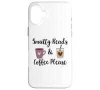 Carcasa para iPhone 16 Plus Smutty Reads & Coffee Please I Like Books Spicy & Coffee Icy
