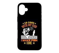 Carcasa para iPhone 16 Plus So Good with My Rod I Make Fish Come Funny Fishing Fisher