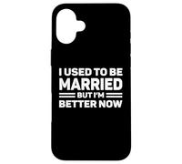 Carcasa para iPhone 16 Plus Solía Estar Casado Pero Ahora Soy Mejor Humor divorciado Divertido