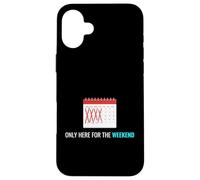 Carcasa para iPhone 16 Plus Solo aquí para el Fin de Semana Ocio Relajante Entusiasta