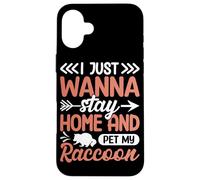 Carcasa para iPhone 16 Plus Solo Quiero quedarme en casa y acariciar a mi Mapache