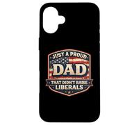 Carcasa para iPhone 16 Plus Solo un Padre Orgulloso Que no crió a los liberales Día del Padre EE.UU