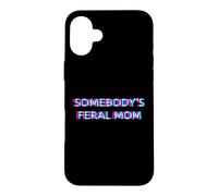 Carcasa para iPhone 16 Plus Somebody's Feral Mom Humor Funny Matching Family Mother