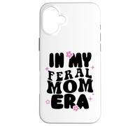 Carcasa para iPhone 16 Plus Somebody's Feral Mom In My Feral Mom Era Cute But Feral Mom