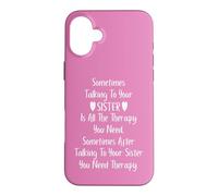 Carcasa para iPhone 16 Plus Sometimes Talking to Your Sister is All The Therapy You Need
