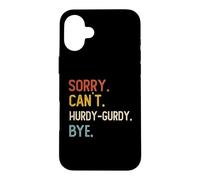 Carcasa para iPhone 16 Plus Sorry Can't Hurdy-GUSH Bye Camisas Divertidas Amantes Hurdy-G