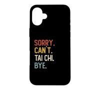 Carcasa para iPhone 16 Plus Sorry Can't Tai Chi Bye Camisas Divertidas Amantes del Tai Chi