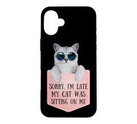 Carcasa para iPhone 16 Plus Sorry I'm Late My Cat Was Sitting On Me Sarcastic