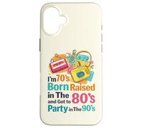 Carcasa para iPhone 16 Plus Soy 70 nací Criado en los 80 y FUI de Fiesta en los 90