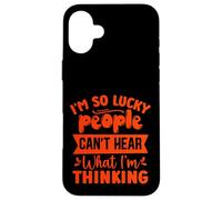 Carcasa para iPhone 16 Plus Soy Tan afortunada Que la Gente no Puede Escuchar lo Que Estoy Pensando