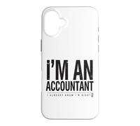 Carcasa para iPhone 16 Plus Soy un Contador Que ya sé Que Tengo razón Funny CPA