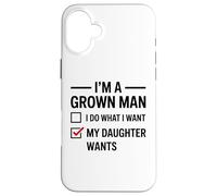 Carcasa para iPhone 16 Plus Soy un Hombre Adulto, Hago lo Que mi Hija Quiere Divertido día del Padre