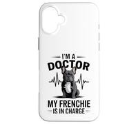 Carcasa para iPhone 16 Plus Soy un médico, mi Frenchie está a Cargo Divertido Bulldog francés