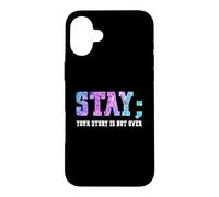 Carcasa para iPhone 16 Plus Stay Your Story Is Not Over Suicide Awareness