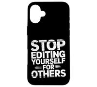 Carcasa para iPhone 16 Plus Stop Editing Yourself For Others Identity Personality |-
