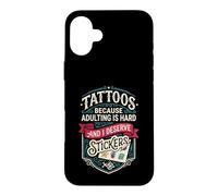 Carcasa para iPhone 16 Plus Tattoos Because Adulting is Hard and i Deserve Stickers