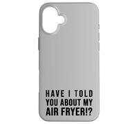 Carcasa para iPhone 16 Plus ¿Te he hablado de mi FREIDORA DE Aire Crispy Food Lovers