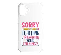 Carcasa para iPhone 16 Plus Teacher Sorry Is My Teaching Funny School Teachers