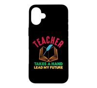 Carcasa para iPhone 16 Plus Teacher Take A Hand Lead My Future School Teachers