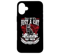 Carcasa para iPhone 16 Plus Tell Me It Is Just A Cat Funny Kitty Cats Lovers