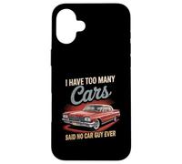 Carcasa para iPhone 16 Plus Tengo demasiados Coches dijeron Que ningún Chico de Coches Nunca Racing Gear Lover